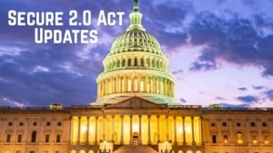 Secure 2.0 Act Updates: Important Provisions Taking Effect Across the Country