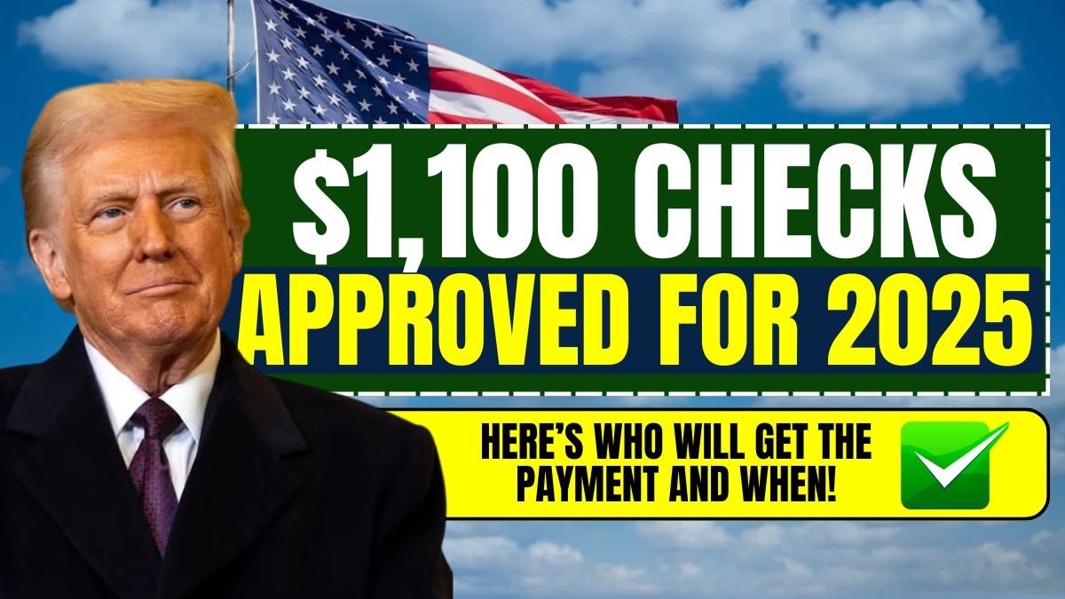$1,100 Checks Approved for 2025 – Here’s Who Will Get the Payment and When!