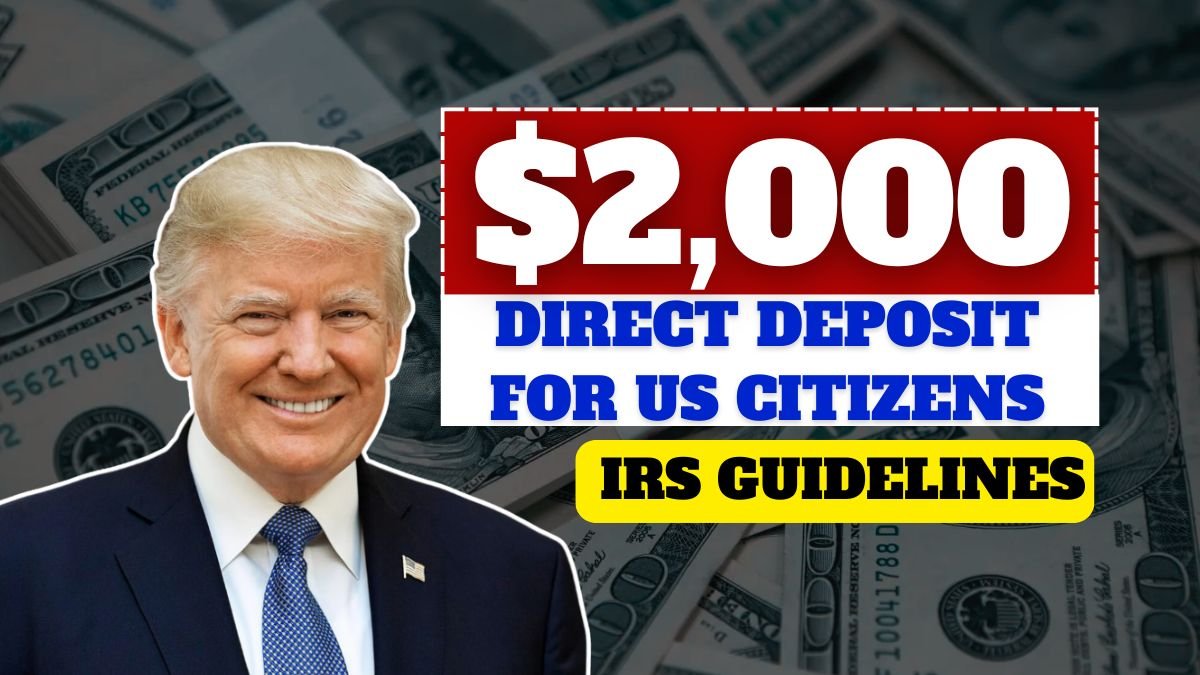 $2,000 Direct Deposit for US Citizens: Eligibility, Payment Dates & IRS Guidelines