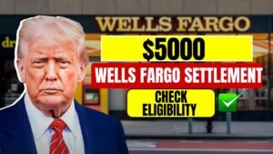 $5000 Wells Fargo Settlement: Check Eligibility & Payment Dates