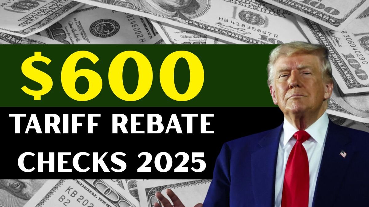 $600 Tariff Rebate Checks 2025
