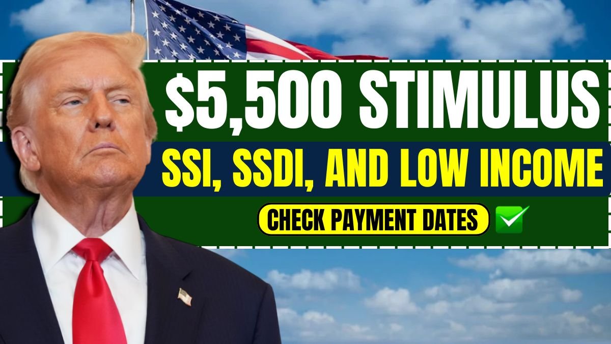$5,500 Stimulus for SSI, SSDI, and Low Income Recipients - Check Payment Dates and Details