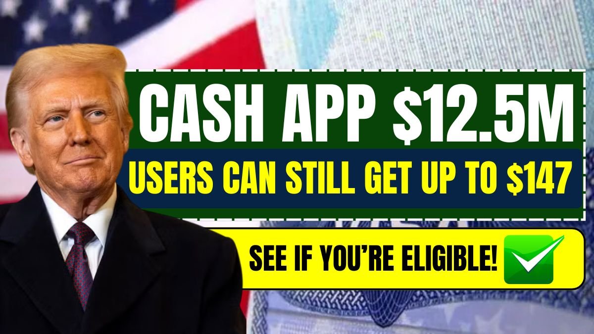 Cash App $12.5M Settlement Users Can Still Get Up to $147 – See If You’re Eligible!