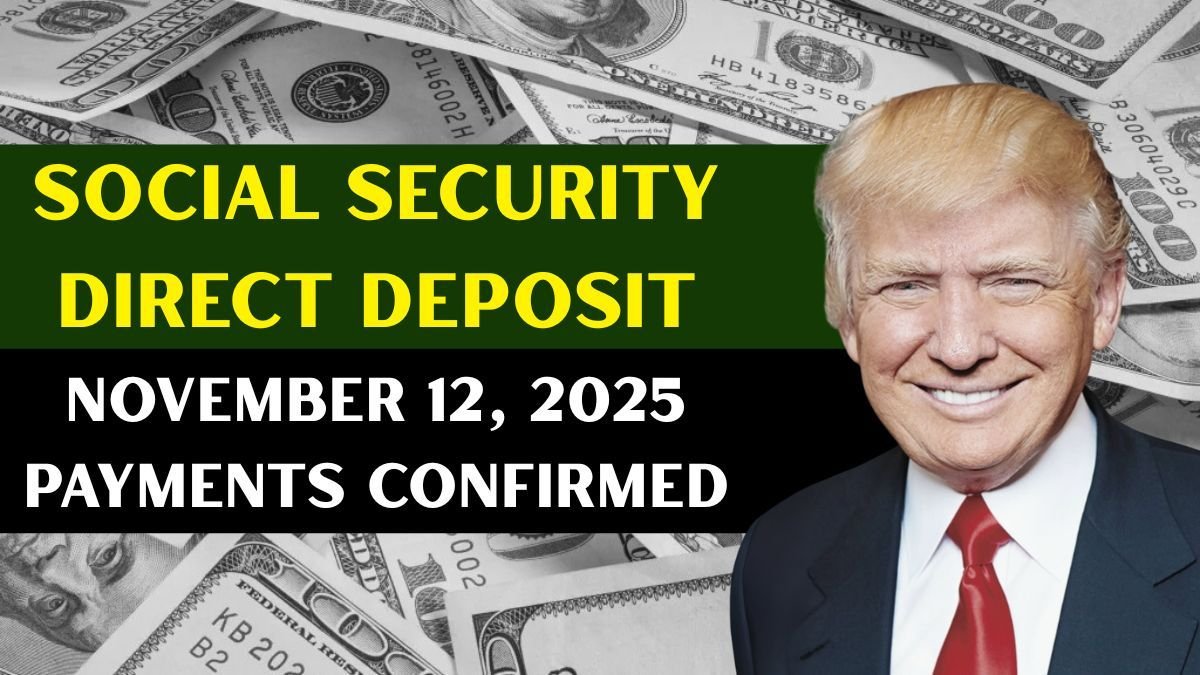 Social Security Direct Deposit Alert: November 12, 2025 Payments Confirmed