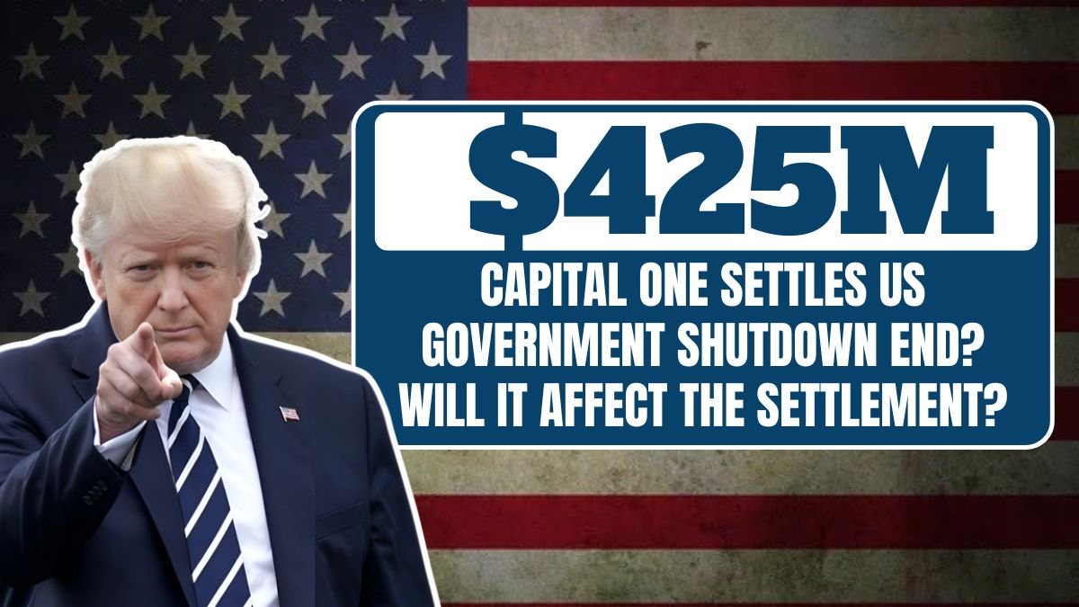 When will the US government shutdown end? Will it affect the $425M Capital One settlement?
